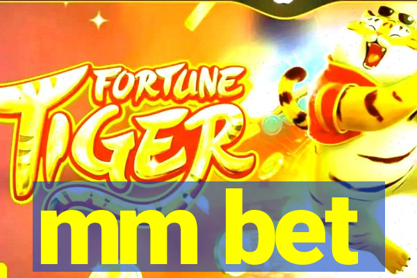 mm bet